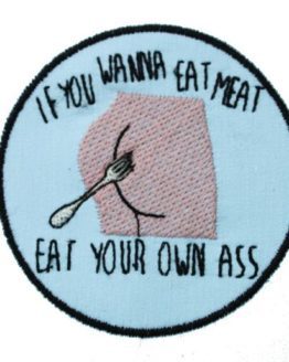 patch-if-you-wanna-eat-meat-eat-your-own-ass