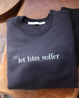 Let him suffer Let him suffer